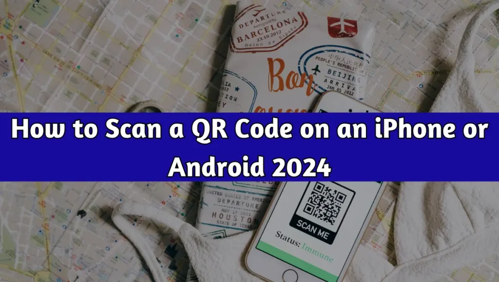 How to Scan a QR Code on an iPhone or Android 2024